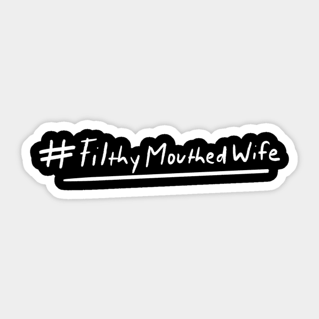 #Filthymouthedwife Proud Filthy Mouthed Wife Sticker by bubbsnugg